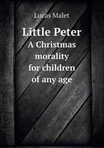 Little Peter A Christmas morality for children of any age