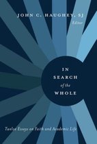 In Search of the Whole: Twelve Essays on Faith and Academic Life