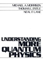 Understanding More Quantum Physics