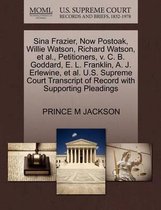 Sina Frazier, Now Postoak, Willie Watson, Richard Watson, Et Al., Petitioners, V. C. B. Goddard, E. L. Franklin, A. J. Erlewine, Et Al. U.S. Supreme Court Transcript of Record with