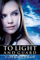 To Light and Guard 1 - To Light and Guard (Book 1)