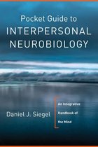 Norton Series on Interpersonal Neurobiology 0 - Pocket Guide to Interpersonal Neurobiology: An Integrative Handbook of the Mind (Norton Series on Interpersonal Neurobiology)