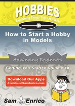 How to Start a Hobby in Models