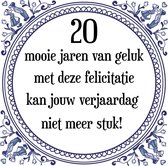 Verjaardag Tegeltje met Spreuk (20 jaar: 20 mooie jaren van geluk, met deze felicitatie kan jouw verjaardag niet meer stuk! + cadeau verpakking & plakhanger