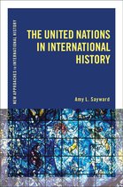 New Approaches to International History - The United Nations in International History