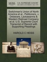 Switchmen's Union of North America Et Al., Petitioners, V. Delaware, Lackawanna & Western Railroad Company Et Al. U.S. Supreme Court Transcript of Record with Supporting Pleadings
