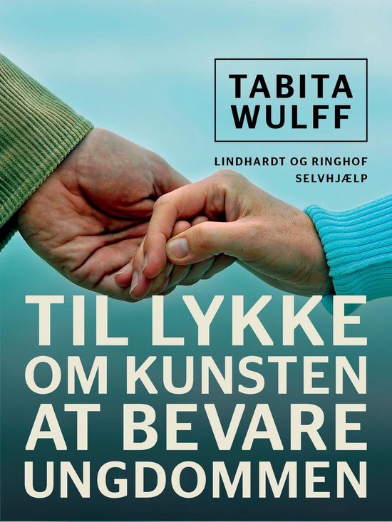 Til lykke. Om kunsten at bevare ungdommen - cover
