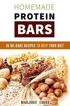 Fitness & Protein Power - Homemade Protein Bars: 15 No-Bake Recipes To Help Your Diet
