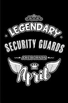Legendary Security Guards Are Born in April