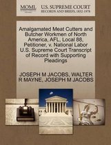 Amalgamated Meat Cutters and Butcher Workmen of North America, Afl, Local 88, Petitioner, V. National Labor U.S. Supreme Court Transcript of Record with Supporting Pleadings