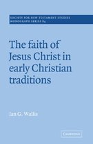 Society for New Testament Studies Monograph SeriesSeries Number 84-The Faith of Jesus Christ in Early Christian Traditions