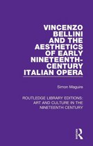Routledge Library Editions: Art and Culture in the Nineteenth Century - Vincenzo Bellini and the Aesthetics of Early Nineteenth-Century Italian Opera