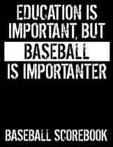 Education Is Important But Baseball Is Importanter