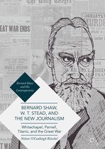 Bernard Shaw and His Contemporaries - Bernard Shaw, W. T. Stead, and the New Journalism