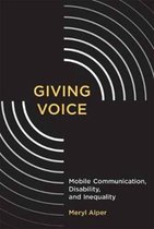 Giving Voice - Mobile Communication, Disability, and Inequality