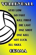 Volleyball Stay Low Go Fast Kill First Die Last One Shot One Kill Not Luck All Skill Gemma