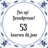 Verjaardag Tegeltje met Spreuk (53 jaar: Pas op! brandgevaar! 53 kaarsen dit jaar! + cadeau verpakking & plakhanger