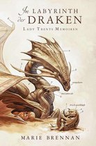 Lady Trents Memoiren 4 - Lady Trents Memoiren 4: Im Labyrinth der Draken