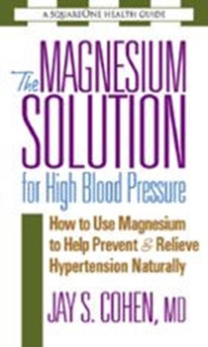 The Magnesium Solution for High Blood Pressure Jay S. Cohen