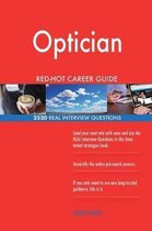 Optician Red-Hot Career Guide; 2520 Real Interview Questions