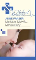 Mistletoe, Midwife...Miracle Baby (Mills & Boon Medical)