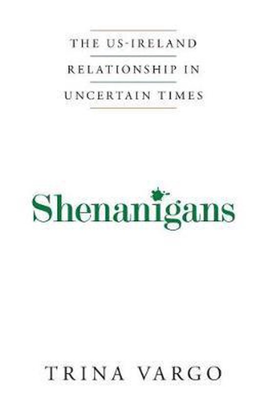 Shenanigans; the Irish -Ireland Relationship in Uncertain Ti ... - cover