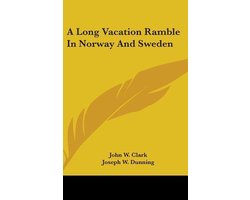 A Long Vacation Ramble in Norway and Sweden