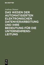 Das Wesen Der Automatisierten Elektronischen Datenverarbeitung Und Ihre Bedeutung Fur Die Unternehmensleitung
