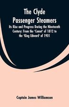 The Clyde Passenger Steamers: Its Rise and Progress During the Nineteenth Century