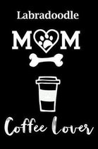 Labradoodle Mom Coffee Lover