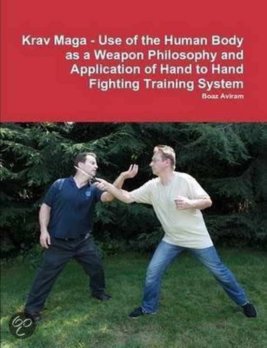 Krav Maga Use Of The Human Body As A Weapon Philosophy And