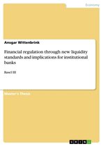 Financial regulation through new liquidity standards and implications for institutional banks