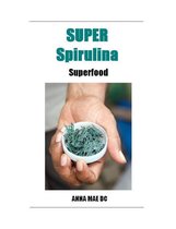 Super Spirulina: Superfood