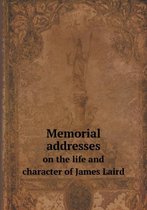 Memorial addresses on the life and character of James Laird