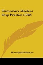 Elementary Machine Shop Practice (1920)