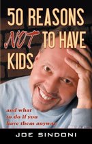 50 Reasons Not to Have Kids