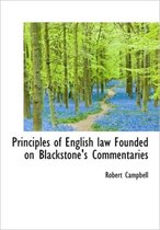 Principles of English Law Founded on Blackstone's Commentaries