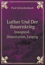 Luther Und Der Bauernkrieg Inaugural-Dissertation, Leipzig