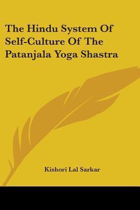The Hindu System Of Self-Culture Of The Patanjala Yoga Shast ... - cover