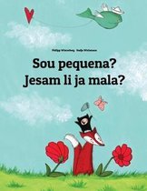 Sou pequena? Jesam li ja mala?: Brazilian Portuguese-Serbian (Srpski)