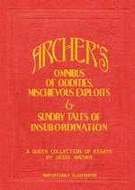 Archer's Omnibus of Oddities, Mischievous Exploits & Sundry Tales of Insubordination