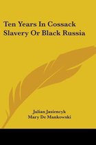 Ten Years in Cossack Slavery or Black Russia