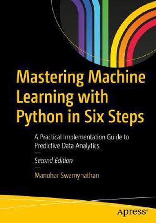 Mastering Machine Learning with Python in Six Steps | 9781484249468 ...