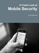 A Fresh Look at Mobile Security