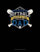 My Favorite Softball Player of All Time Calls Me Dad