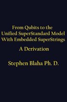 From Qubits to the Unified SuperStandard Model With Embedded SuperStrings A Derivation