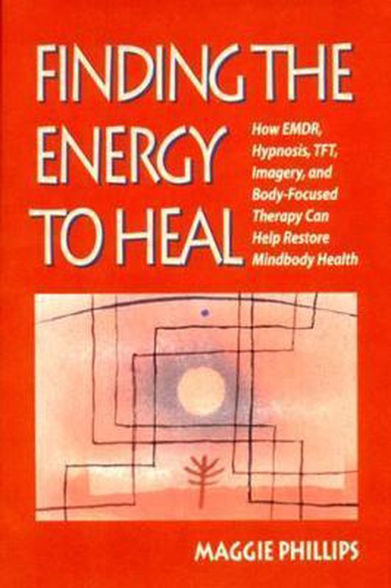 Boek met de titel 'Finding the Energy to Heal' over hoe EMDR, hypnose, TFT, beeldvorming en lichaamsgerichte therapie de gezondheid van lichaam en geest kunnen herstellen. Geschreven door Maggie Phillips.