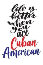 Life Is Better When You Are Cuban American