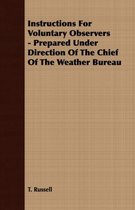 Instructions For Voluntary Observers - Prepared Under Direction Of The Chief Of The Weather Bureau