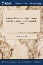 Marton Et Frontin: Ou, Assaut de Valets: Comedie En Un Acte, En Prose